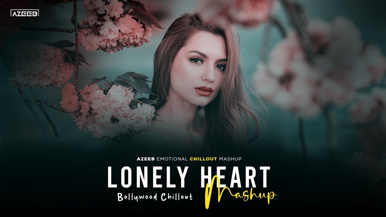 Lonely Heart Mashup 2025 - AZEEB | Toh Phir Aao | Hum Jee Lenge | Aashiqui 2 | Emotional Chillout