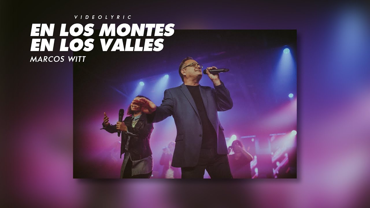 Marcos Witt - En Los Montes En Los Valles (Lyric Video)