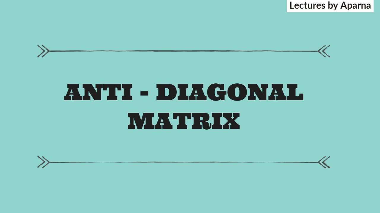 Anti Diagonal Matrix Explained | Types of Matrices Made Simple ๐