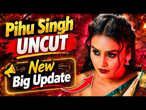 Big Update on Pihu Singh | UNCUT Web Series | New Series | Fans Shocked