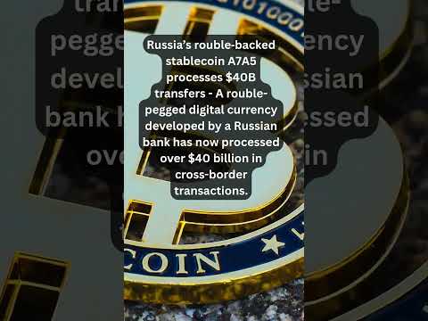 Russia’s rouble‑backed stablecoin A7A5 processes $40B transfers