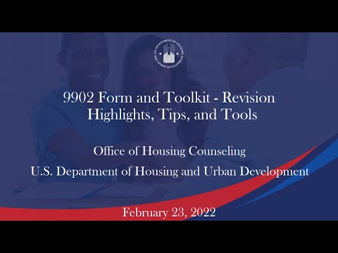Housing Counseling Webinar: 9902 Form and Toolkit - Revision Highlights, Tips, and Tools
