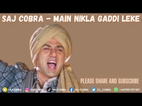 MAIN NIKLA GADDI LEKE | SAJ COBRA | UDIT NARAYAN | THE LATEST PUNJABI REMIX 2023