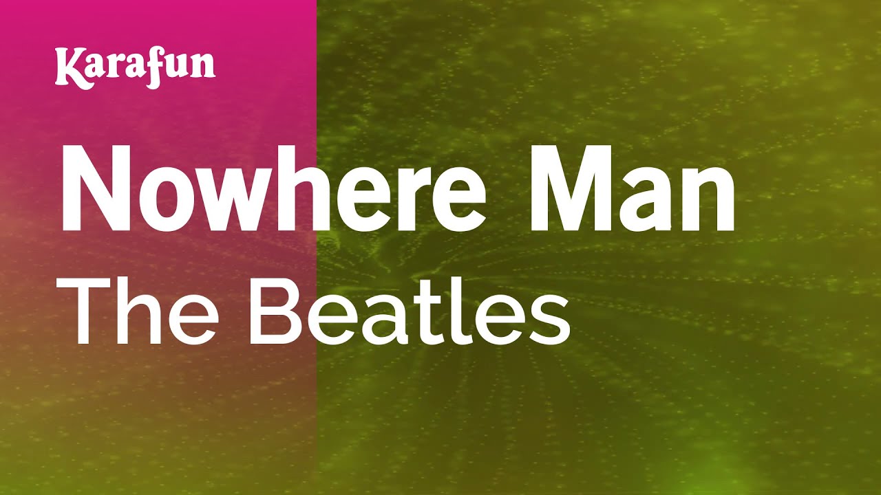 Nowhere Man - The Beatles Karaoke 🎤