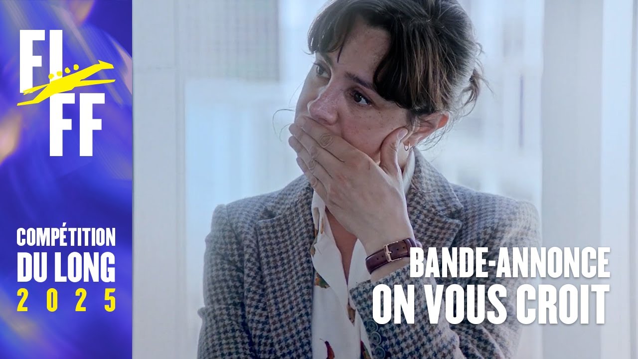 On vous croit | FIFF 2025 Long Competition