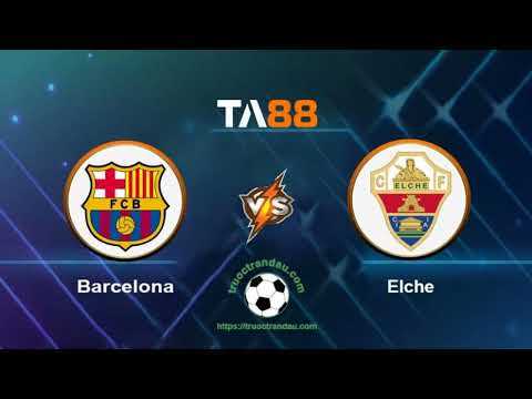 TA88 - keo nha cai - Barcelona vs Elche - 17/09/2022 - VĐQG Tây Ban Nha