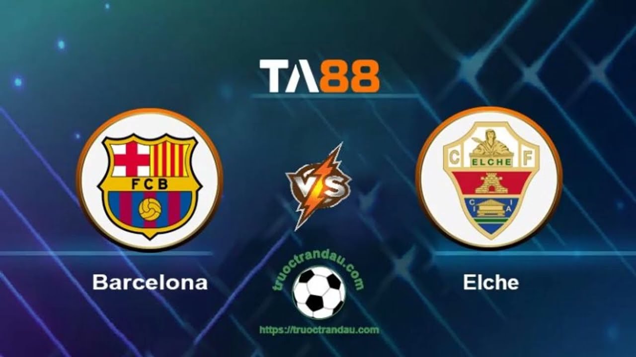TA88 Barcelona vs Elche | Phân tích kèo nhà cái & dự đoán trận đấu ngày 17/09/2022 ⚽