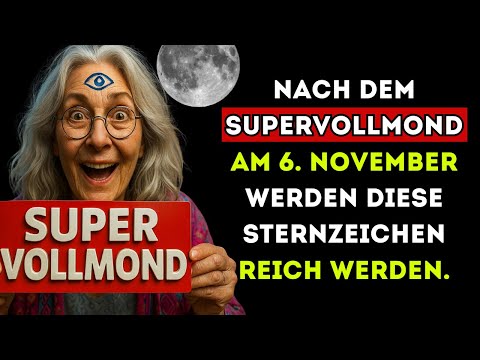 Nach dem Supervollmond am 6. November werden diese Sternzeichen reich werden.
