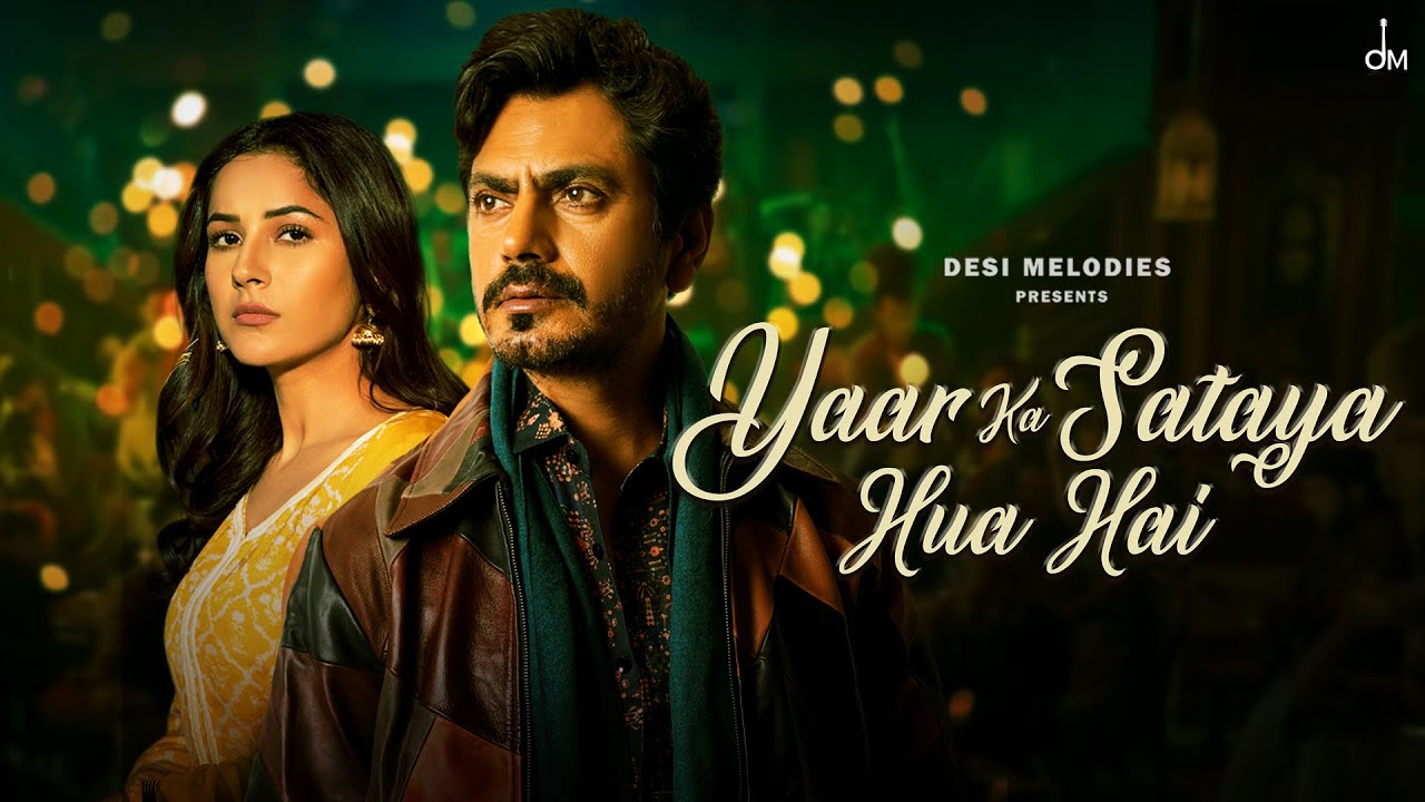 Yaar Ka Sataya Hua Hai - B Praak ft. Nawazuddin & Shehnaaz 🎶
