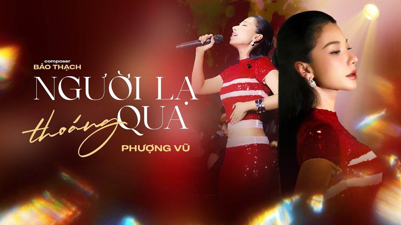 Người Lạ Thoáng Qua - Phượng Vũ & Bảo Thạch 🎶