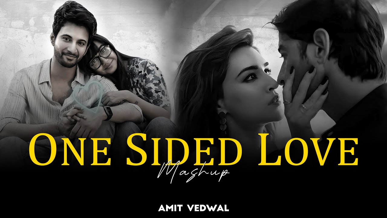 One Sided Love Mashup 2025 🎶 | Amit Vedwal & More
