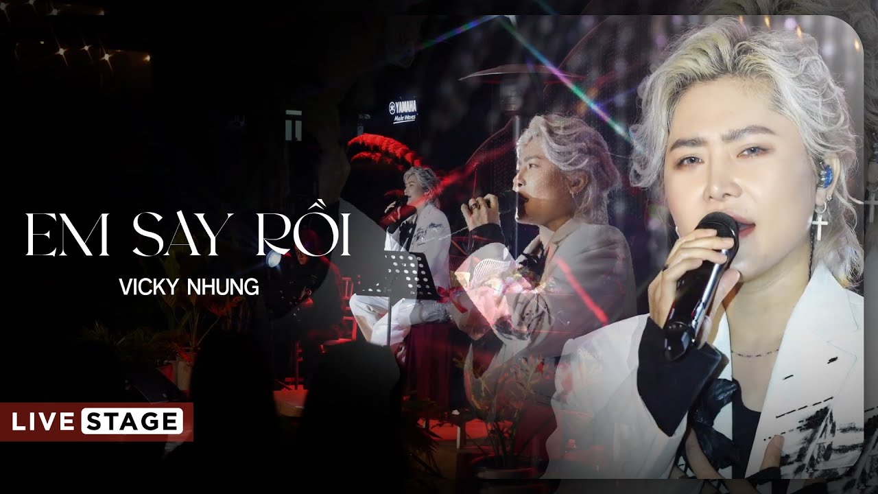 EM SAY RỒI (Live) - Vicky Nhung & Nguyễn Văn Chung 🎶