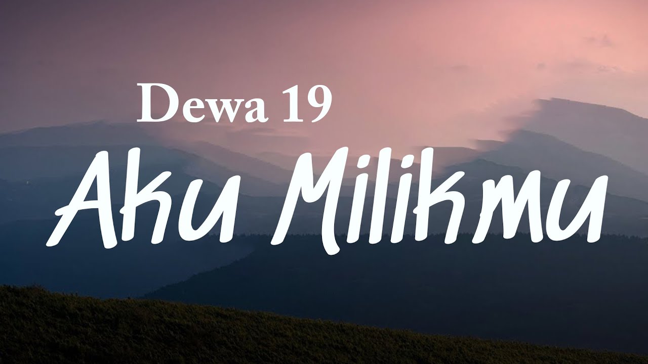 Aku Milikmu - Dewa 19 🎶 Lyrics Video | Romantic Indonesian Song