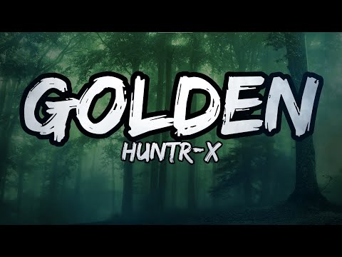 Huntrix - Golden (Lyrics) KPop Demon Hunters