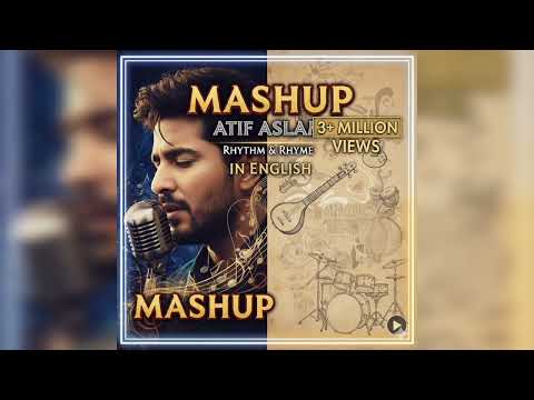 "Ultimate Atif Aslam Song Mashup: Heartfelt Hits That Will Leave You Mesmerized!"