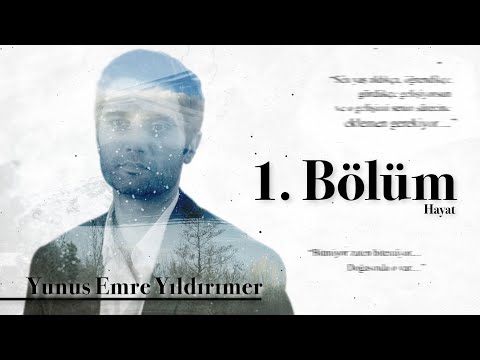 Yunus Emre Yıldırımer 1. Bölüm | Hayattan Ne Öğrendim?