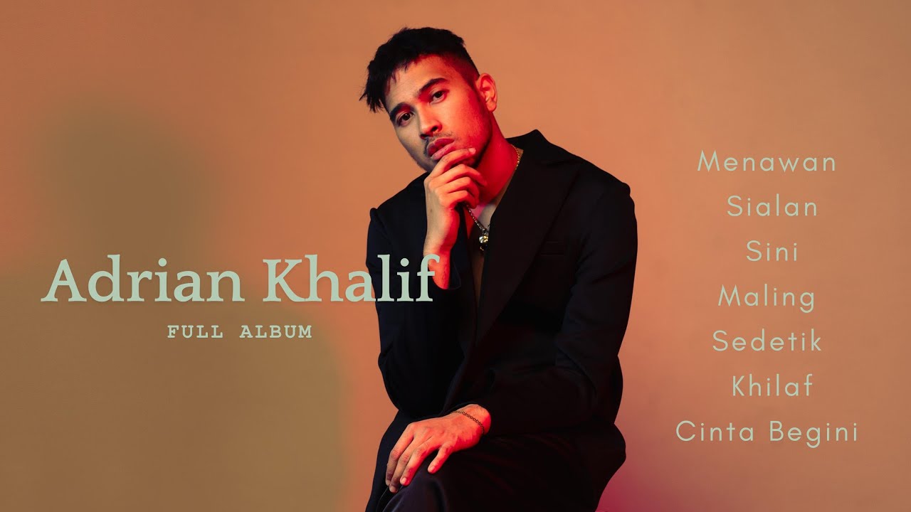 ADRIAN KHALIF FULL ALBUM | MENAWAN - SIALAN - SINI - MALING - SEDETIK - KHILAF - CINTA BEGINI