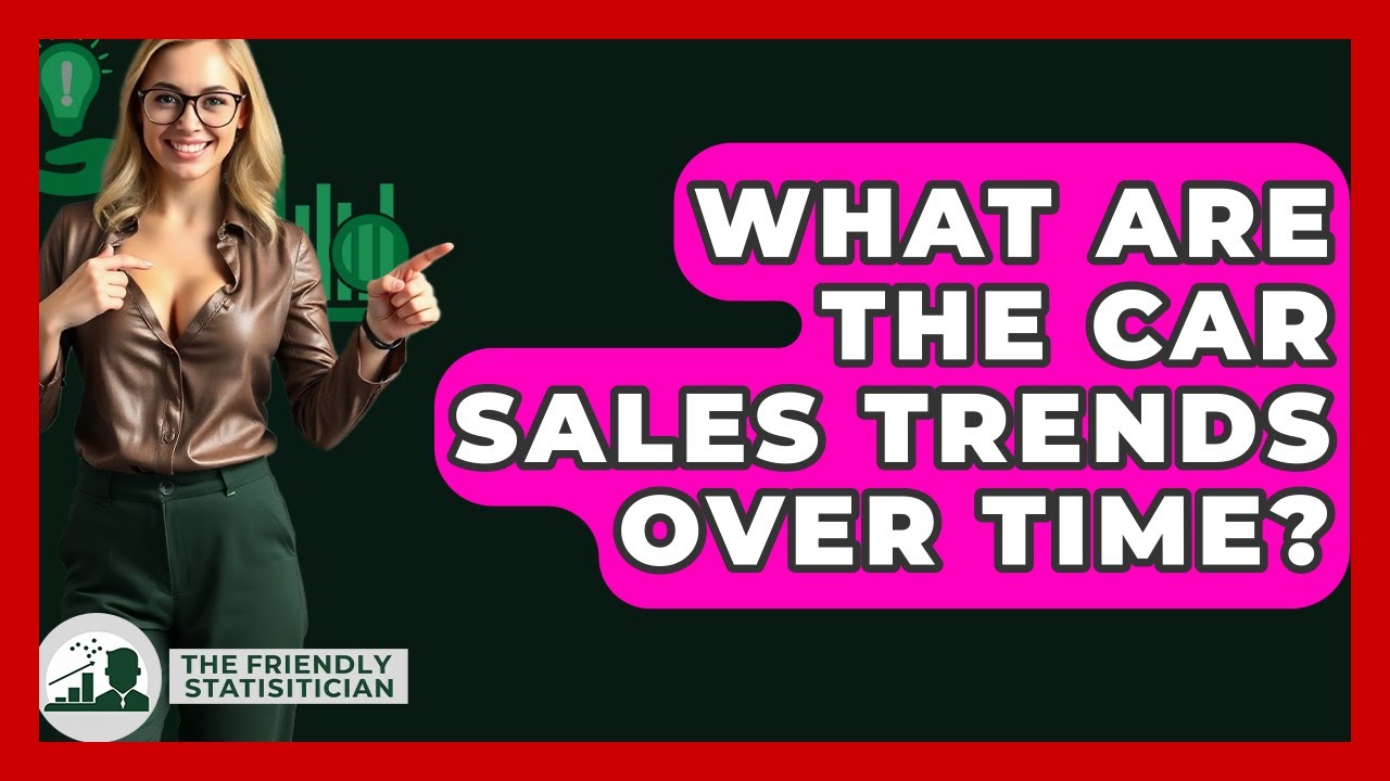 Discover How Car Sales Trends Have Changed Over the Years π