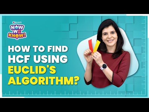 How Does EuclidтАЩs Algorithm Give HCF? | Use Euclid's Algorithm To Find The HCF | BYJU'S Maths