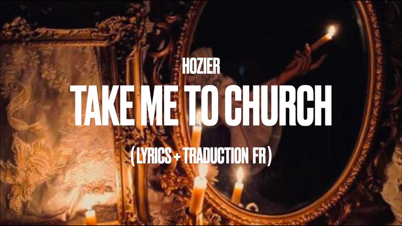 Hozier - Take Me to Church (FR + Lyrics)