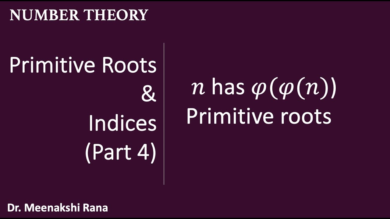 Primitive Roots & Indices - Lecture 4 π