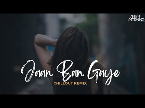 Jaan Ban Gaye Mashup | Aftermorning Chillout Remix | Khuda Haafiz  | Vishal Mishra