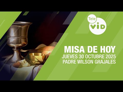 Misa de hoy ⛪ Jueves 30 Octubre de 2025, Padre Wilson Grajales #TeleVID #MisaDeHoy #Misa