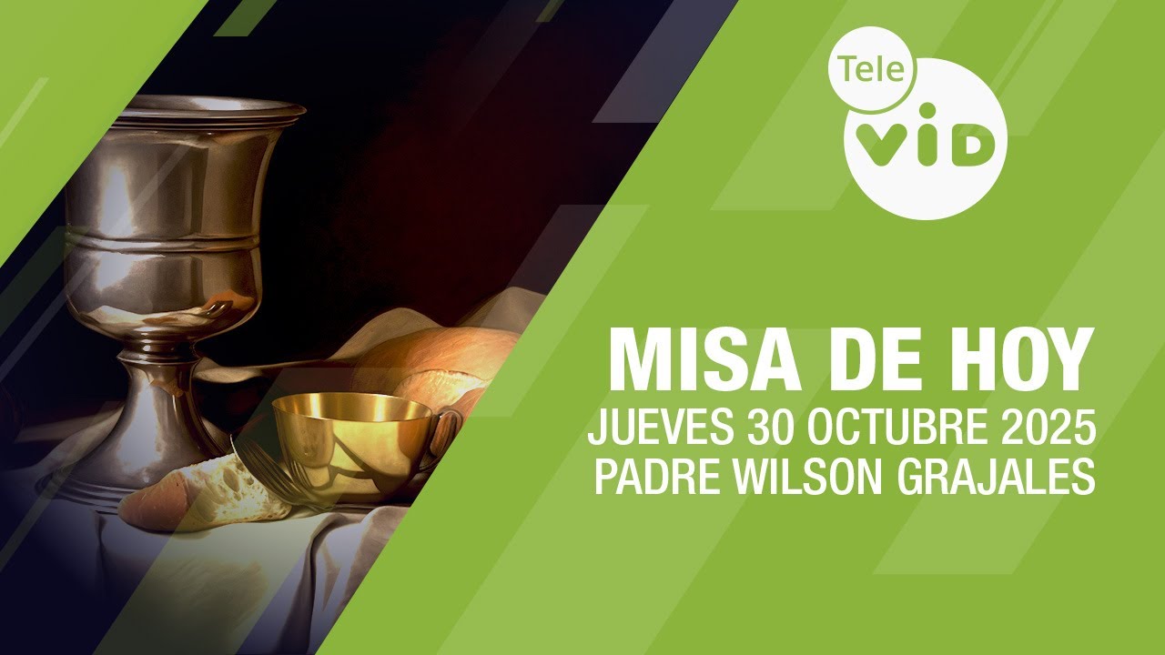 Misa de Hoy con Padre Wilson Grajales | Jueves 30 de Octubre 2025 ⛪