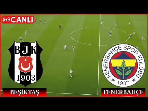🔴CANLI: Beşiktaş Fenerbahçe Maçı Canlı İzle - Trendyol Süper Lig 📺 Canlı Yayın ✅ efootball 21