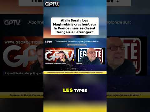 🤬 Alain Soral : Les Maghrébins crachent sur la France mais se disent français à l’étranger !