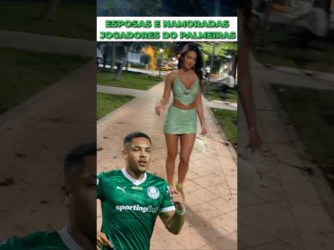 ESPOSAS E NAMORADAS DOS JOGADORES DO PALMEIRAS #palmeiras #futebol #futebolbrasileiro