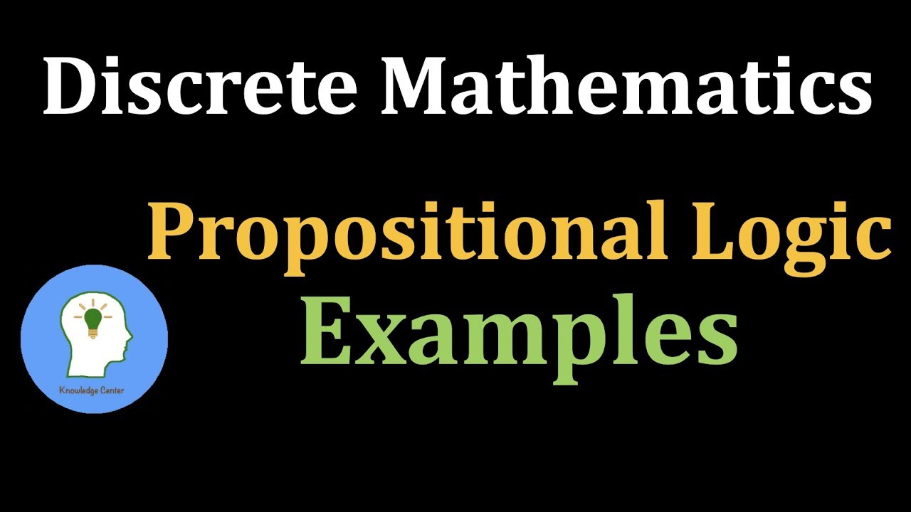 Discrete Mathematics: Propositional Logic with Examples