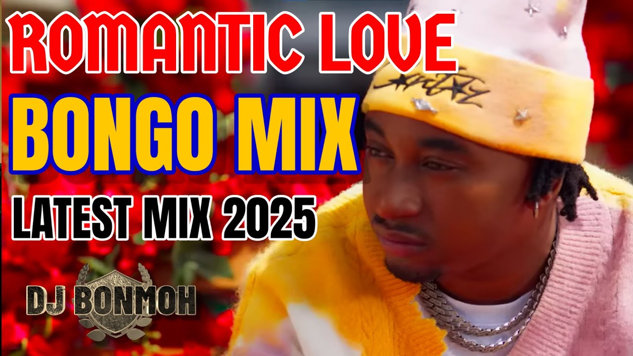 Romantic Love Bongo Mix 2025 by DJ Bonmoh 🎶