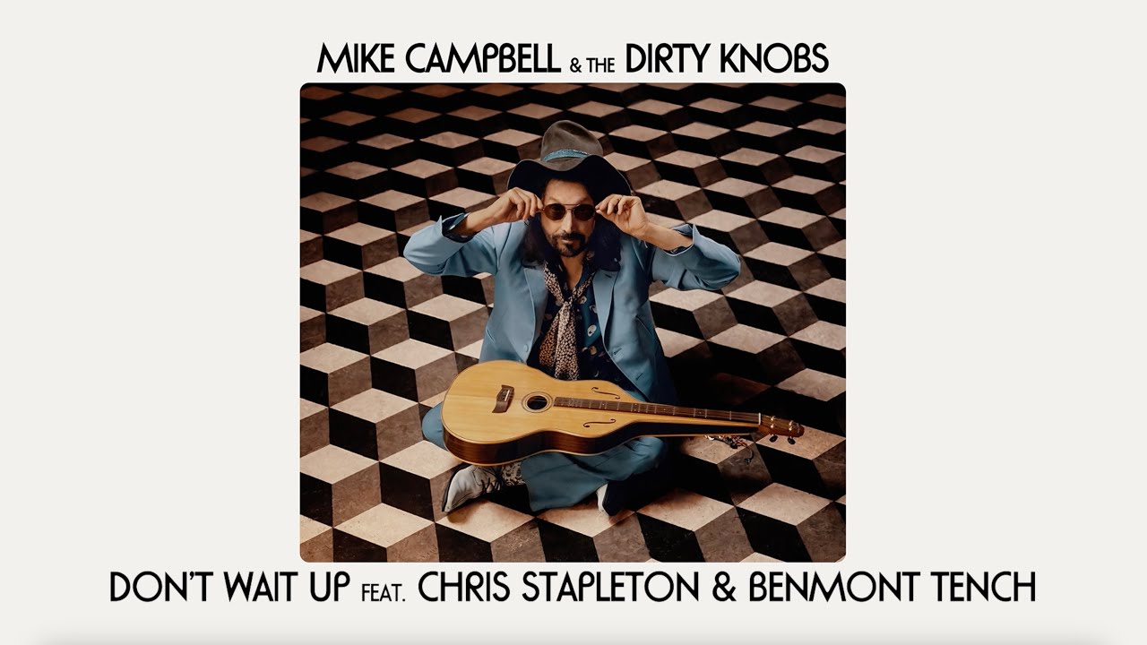Mike Campbell & The Dirty Knobs Release 'Don’t Wait Up' 🎸