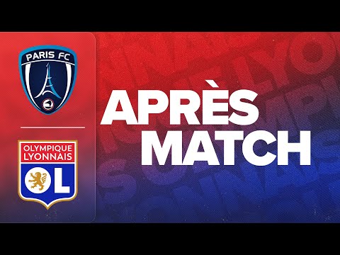 L'APRES MATCH : PARIS FC - OL