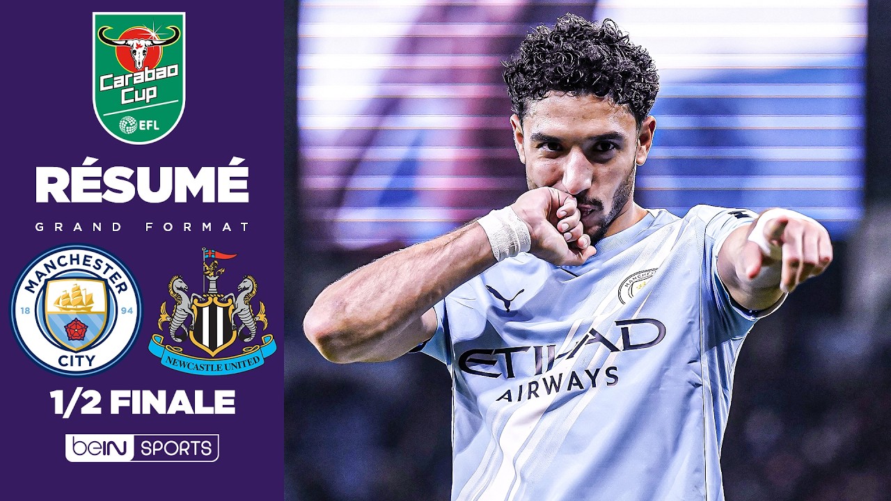 Résumé : MARMOUSH en FEU, MAN CITY écrase NEWCASTLE et rejoint ARSENAL en Finale !