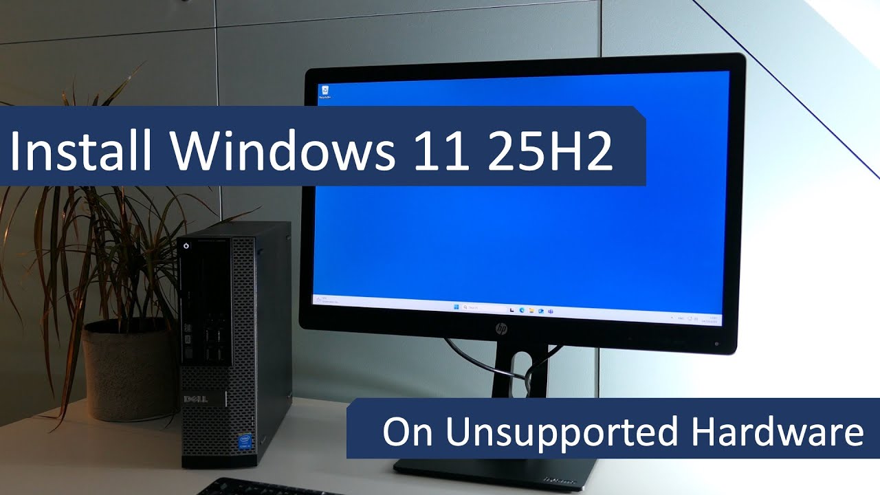 Install Windows 11 25H2 on Unsupported Hardware