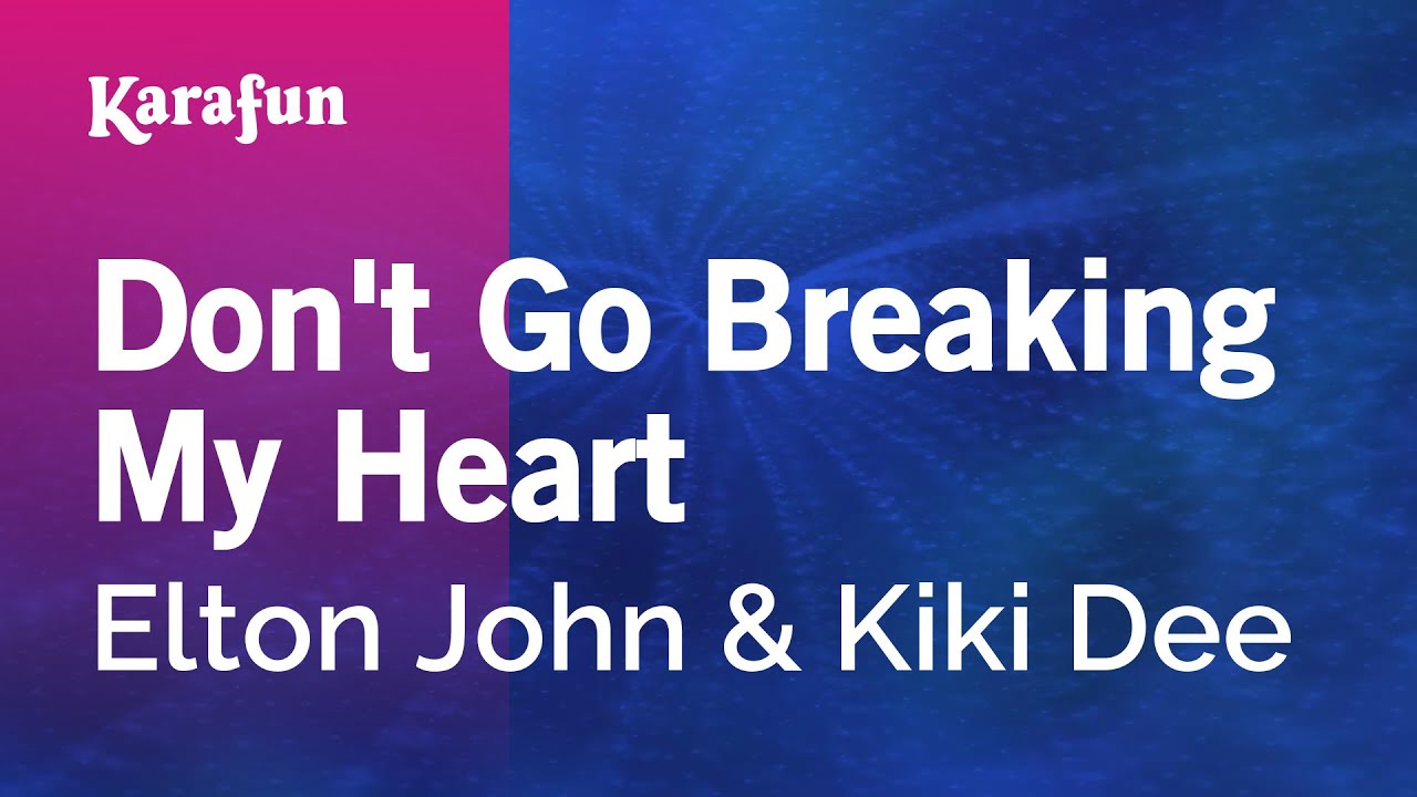 Don't Go Breaking My Heart - Karaoke Version by Elton John & Kiki Dee
