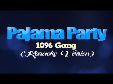 PAJAMA PARTY - 1096 Gang (KARAOKE VERSION)