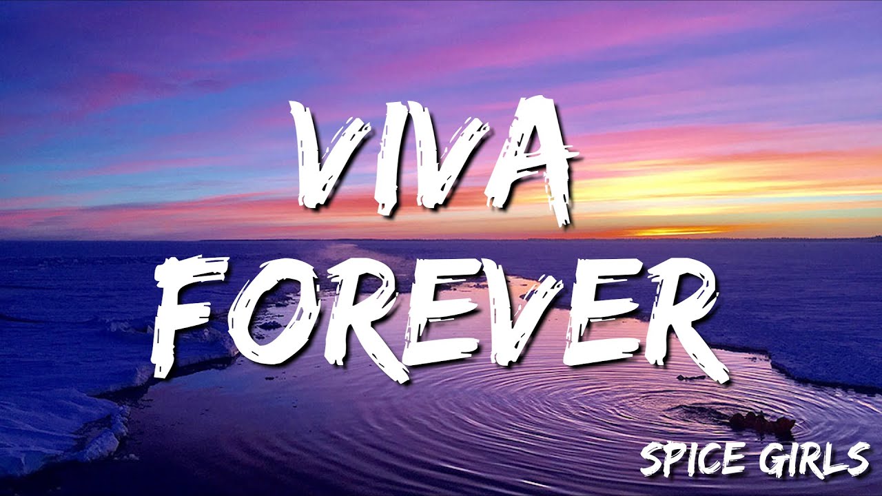 Spice Girls - Viva Forever (Lyrics)