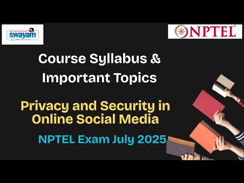 Privacy and Security in Online Social Media | Course Syllabus & Important Topics | July 2025 Exam