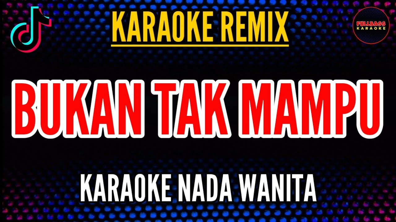 BUKAN TAK MAMPU - Karaoke Nada Wanita | MIRNAWATI 