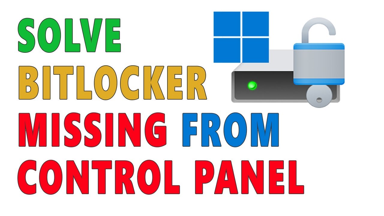 Troubleshooting Missing BitLocker Drive Encryption Option in Windows 10/11 Control Panel