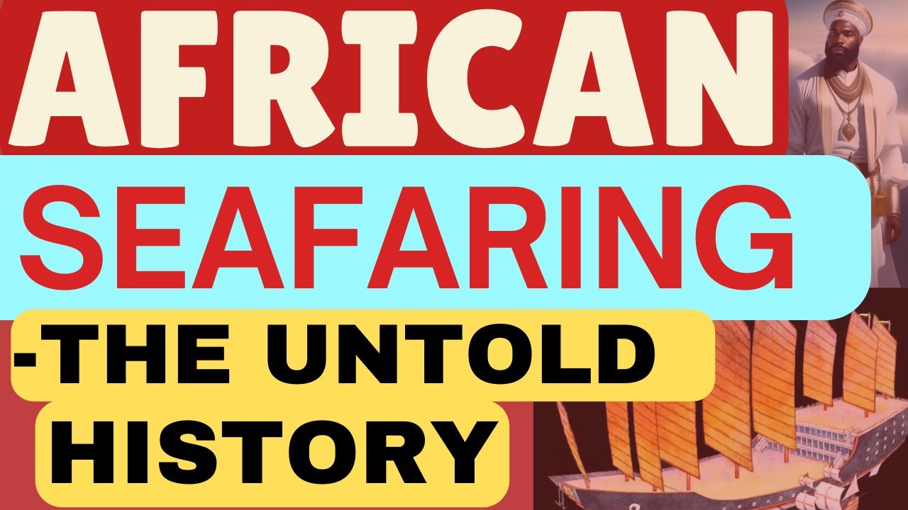 AFRICA'S HIDDEN MARITIME HISTORY | African Seafaring - The Untold History