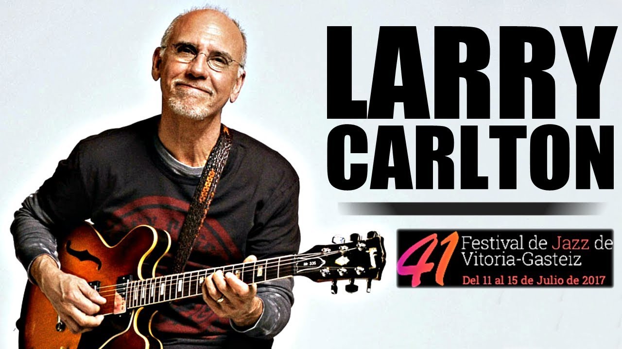 Larry Carlton Quartet at Vitoria-Gasteiz Jazz Festival 2017 🎷