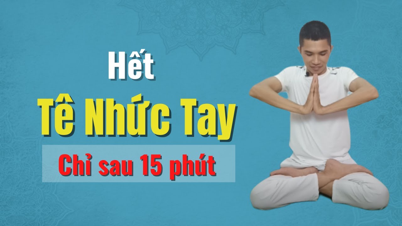 Chữa Đau Mỏi Tê Bì Tay Trong 15 Phút Với Yoga Đơn Giản | Nam Hà