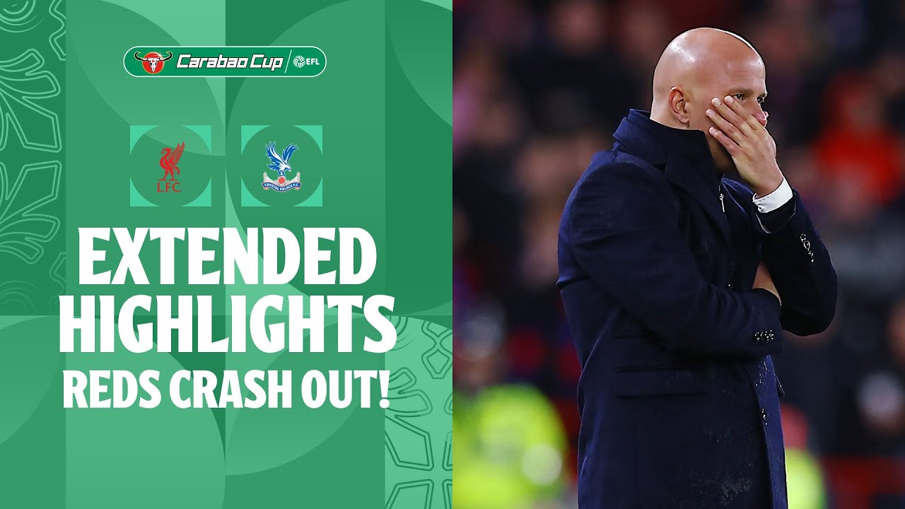 Liverpool vs Crystal Palace: Extended Highlights & Reds' Unexpected Exit π