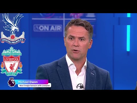 Crystal Palace vs Liverpool 2-1 Post Match Analysis & Late Drama at Selhurst Park - Owen Reaction