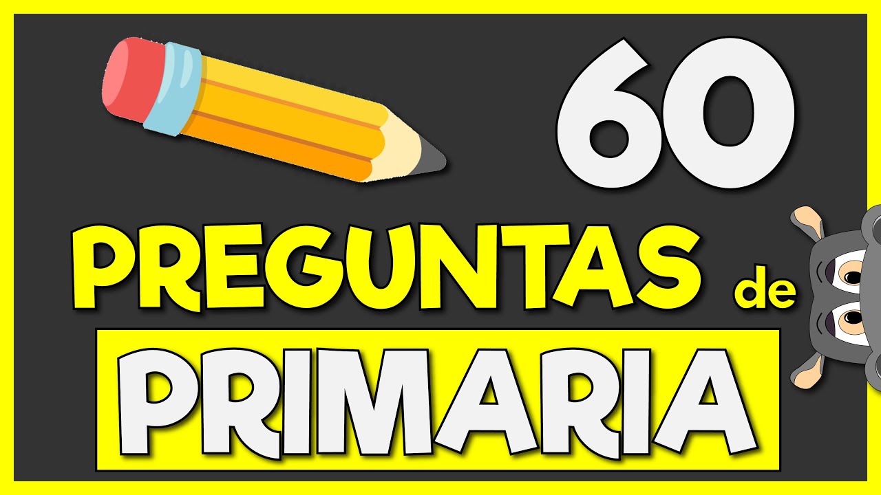 60 Preguntas de Primaria con Opciones para Evaluar tus Conocimientos Generales