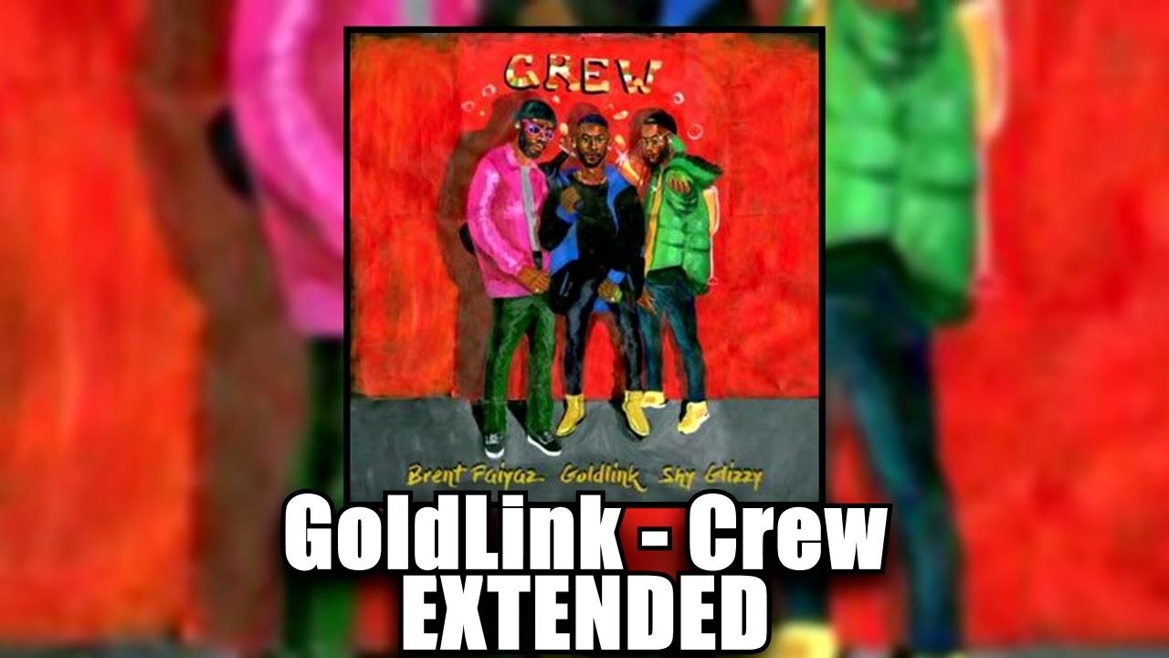 GoldLink - Crew (ft. Brent Faiyaz, Shy Glizzy) Extended 🎶